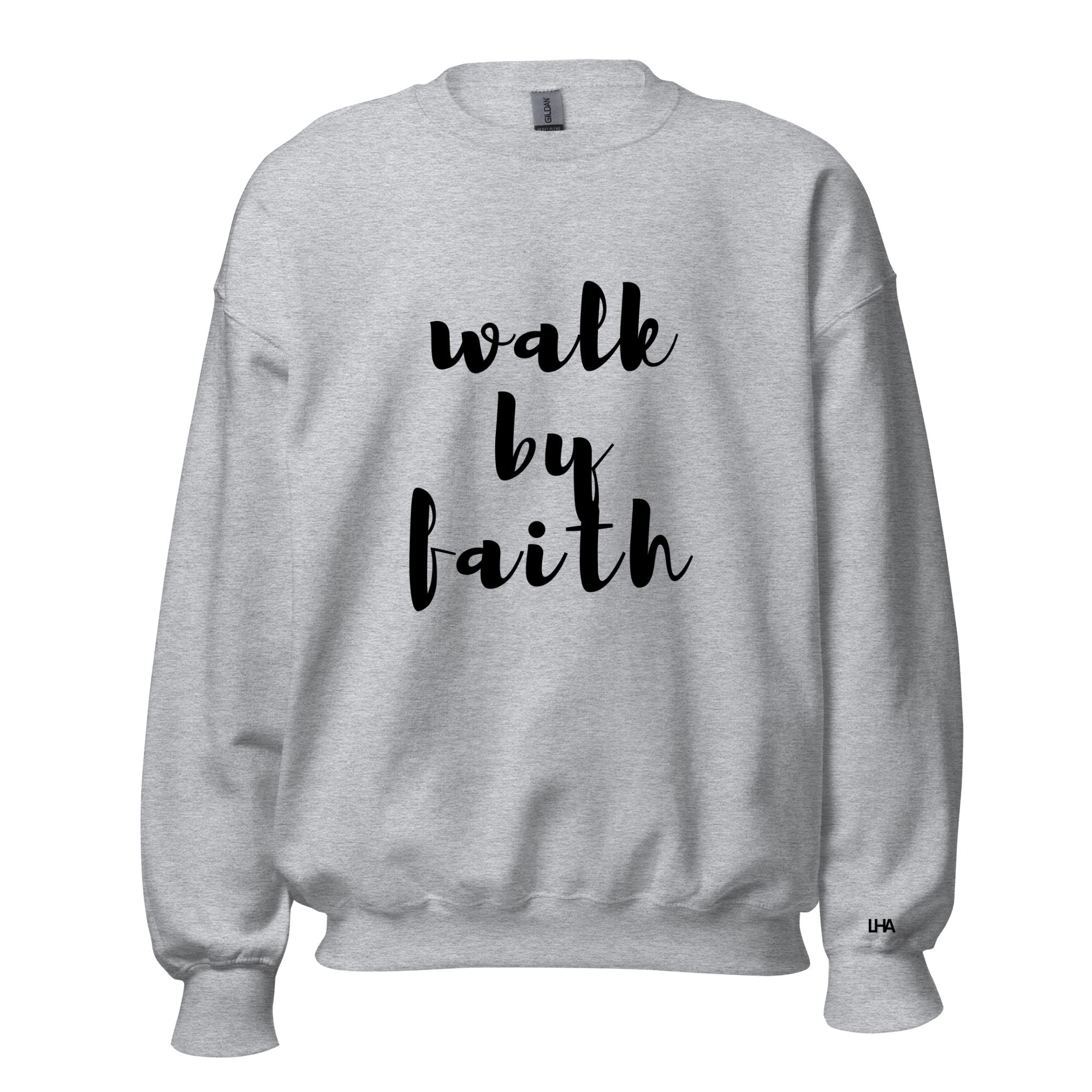 Walk by Faith - Sweatshirt